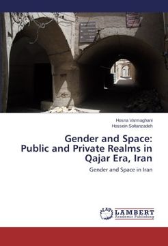 portada Gender and Space: Public and Private Realms in Qajar Era, Iran: Gender and Space in Iran