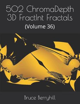 portada 502 ChromaDepth 3D FractInt Fractals: (Volume 36) (en Inglés)
