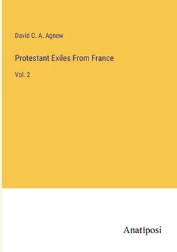 portada Protestant Exiles From France: Vol. 2 (en Inglés)