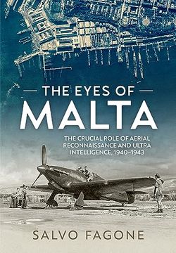 portada The Eyes of Malta: The Crucial Role of Aerial Reconnaissance and Ultra Intelligence, 1940-1943 (in English)