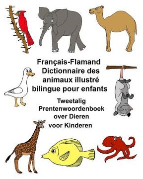 portada Français-Flamand Dictionnaire des animaux illustré bilingue pour enfants Tweetalig Prentenwoordenboek over Dieren voor Kinderen (en Francés)