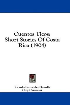 portada cuentos ticos: short stories of costa rica (1904) (in English)