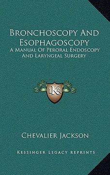 portada bronchoscopy and esophagoscopy: a manual of peroral endoscopy and laryngeal surgery (in English)