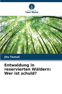 portada Entwaldung in reservierten Wäldern: Wer ist schuld? (en Alemán)