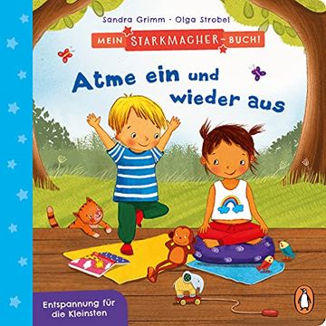 portada Mein Starkmacher-Buch! - Atme ein und Wieder Aus: Entspannung für die Kleinsten - Pappbilderbuch ab 2 Jahren (Die Mein-Starkmacher-Buch-Reihe, Band 3) (en Alemán)