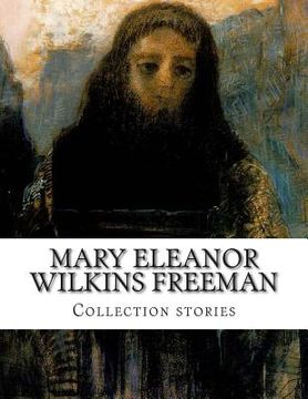portada Mary Eleanor Wilkins Freeman, Collection stories (en Inglés)