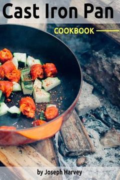 portada Cast Iron Pan Cookbook: 50 Delicious Recipes in the Cast-Iron Skillet for your Perfect One-Pan Meals (en Inglés)