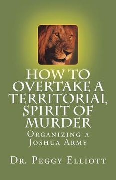 portada How to Overtake a Territorial Spirit of Murder: Organizing a Joshua Army (in English)