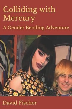 portada Colliding with Mercury: A Gender Bending Adventure (en Inglés)