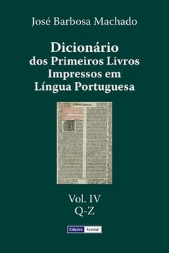 portada Dicionário dos Primeiros Livros Impressos em Língua Portuguesa: Vol. IV - Q-Z (in Portuguese)