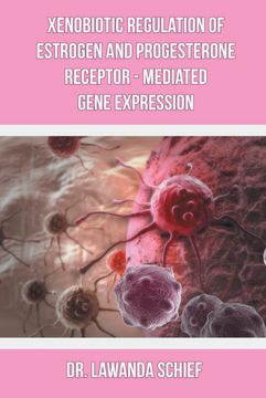 portada Xenobiotic Regulation of Estrogen and Progesterone Receptor - Mediated Gene Expression (en Inglés)