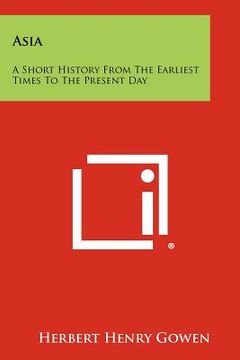 portada asia: a short history from the earliest times to the present day (en Inglés)