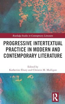 portada Progressive Intertextual Practice in Modern and Contemporary Literature (Routledge Studies in Contemporary Literature) (en Inglés)