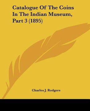portada catalogue of the coins in the indian museum, part 3 (1895) (en Inglés)