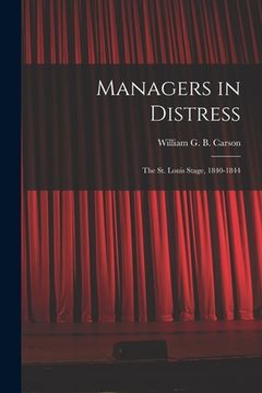 portada Managers in Distress; the St. Louis Stage, 1840-1844 (en Inglés)