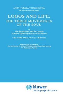 portada logos and life: the three movements of the soul: the spontaneous and the creative in man's self-interpretation-in-the-sacred (book 2)
