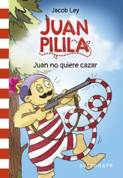 portada Juan Pilila 2. Juan no Quiere Cazar (in Spanish)