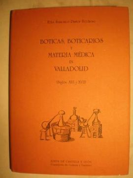 portada Boticas, Boticarios Y Materia Medica En Valladolid: Siglos Xvi Y Xvii ;
