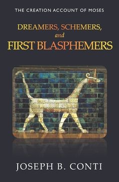 portada Dreamers, Schemers, and First Blasphemers: The Creation Account of Moses (in English)