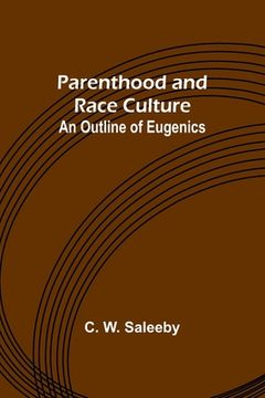 portada Parenthood and Race Culture: An Outline of Eugenics (in English)