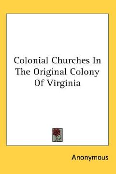 portada colonial churches in the original colony of virginia (en Inglés)