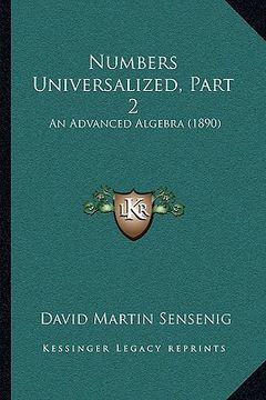 portada numbers universalized, part 2: an advanced algebra (1890) (en Inglés)