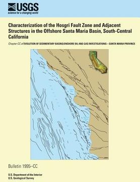 portada Characterization of the Hosgri Fault Zone and Adjacent Structures in the Offshore Santa Maria Basin, South-Central California (in English)