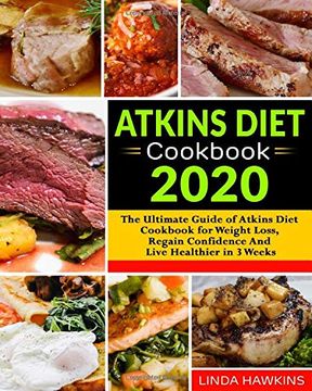 portada Atkins Diet Cookbook 2020: The Ultimate Guide of Atkins Diet Cookbook for Weight Loss, Regain Confidence and Live Healthier in 3 Weeks (en Inglés)