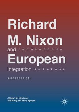 portada Richard M. Nixon and European Integration: A Reappraisal (en Inglés)