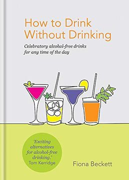 portada How to Drink Without Drinking: Celebratory Alcohol-Free Drinks for any Time of the day 