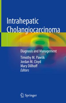 portada Intrahepatic Cholangiocarcinoma: Diagnosis and Management