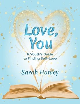 portada Love, You: A Youth's Guide to Finding Self-Love (en Inglés)
