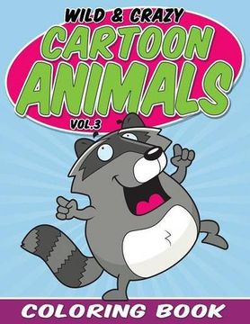 portada Wild & Crazy Cartoon Animals Coloring Book: Volume 3