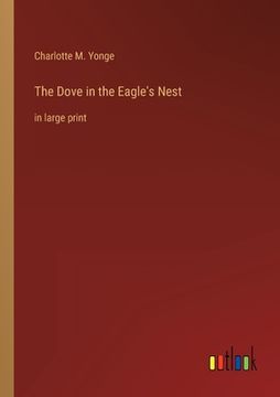 portada The Dove in the Eagle's Nest: in large print (en Inglés)