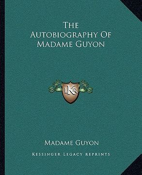 portada the autobiography of madame guyon the autobiography of madame guyon (in English)