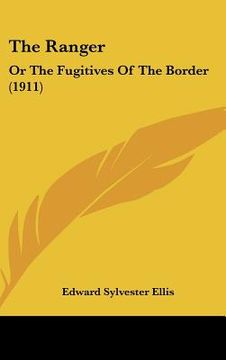 portada the ranger: or the fugitives of the border (1911) (en Inglés)