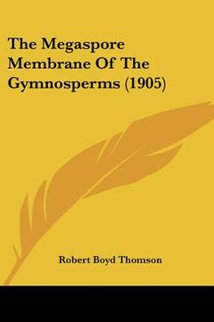 portada the megaspore membrane of the gymnosperms (1905) (in English)