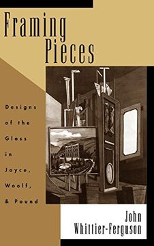portada Framing Pieces: Designs of the Gloss in Joyce, Woolf, and Pound (in English)