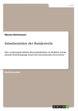portada Inlandseinsätze der Bundeswehr: Eine verfassungsrechtliche Bestandsaufnahme im Hinblick auf die aktuelle Bedrohungslage durch den internationalen Terr (en Alemán)