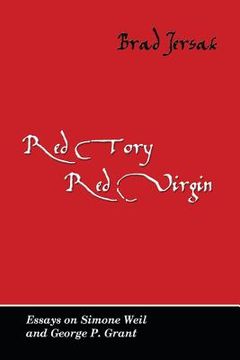 portada Red Tory, Red Virgin: Essays on Simone Weil and George P. Grant (en Inglés)