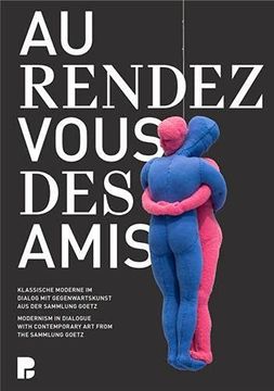 portada Au Rendez-Vous des Amis. Modernism in Dialogue With Contemporary art From the Sammlung Goetz (in English)
