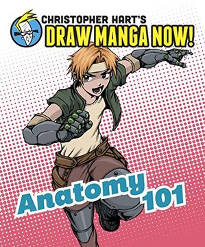 portada Anatomy 101: Christopher Hart's Draw Manga Now! (en Inglés)
