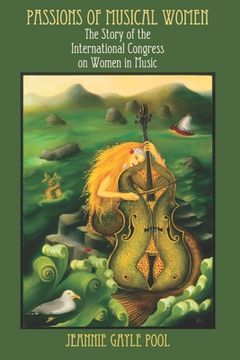 portada Passions of Musical Women: The Story of the International Congress on Women in Music (en Inglés)