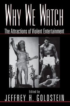 portada Why we Watch: The Attractions of Violent Entertainment (en Inglés)