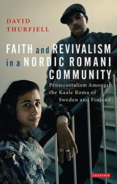 portada Faith and Revivalism in a Nordic Romani Community: Pentecostalism Amongst the Kaale Roma of Sweden and Finland (Library of Modern Religion) (in English)