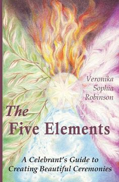 portada The Five Elements: A Celebrant's Guide to Creating Beautiful Ceremonies (en Inglés)