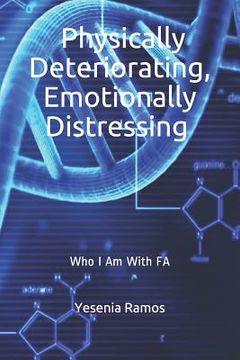 portada Physically Deteriorating, Emotionally Distressing: Who I Am with Fa (en Inglés)
