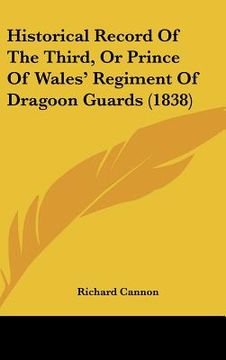 portada historical record of the third, or prince of wales' regiment of dragoon guards (1838) (en Inglés)