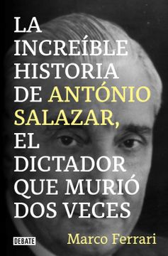 portada La Increíble Historia de António Salazar, el Dictador que Murió dos Veces. (Biografías y Memorias)