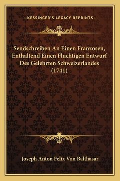 portada Sendschreiben An Einen Franzosen, Enthaltend Einen Fluchtigen Entwurf Des Gelehrten Schweizerlandes (1741) (en Alemán)